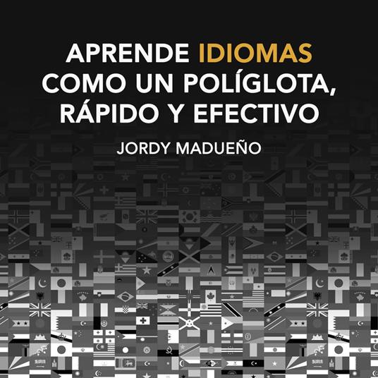 Aprende idiomas como un políglota, rápido y efectivo