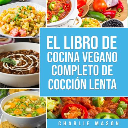 Libro de cocina vegana de cocción lenta En Español/ Vegan Cookbook Slow Cooker In Spanish (Spanish Edition)