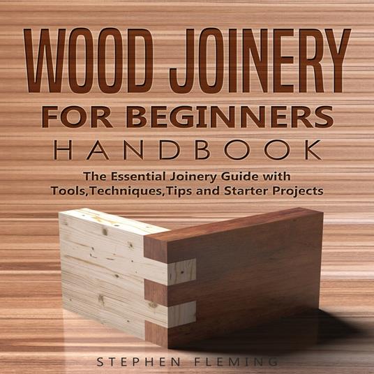 Wood Joinery for Beginners Handbook