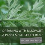 Dreaming with Mugwort