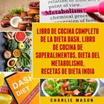 Libro de cocina completo de la dieta Dash, Libro de Cocina de Superalimentos, Dieta del Metabolismo, Recetas de dieta india