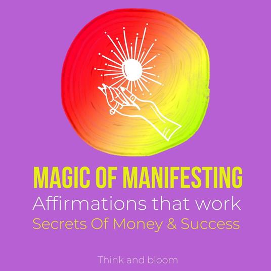 Magic of manifesting Affirmations that work Secrets Of Money & Success