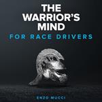 Warrior's Mind, The: For Race Drivers