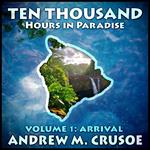 Ten Thousand Hours in Paradise: Volume 1