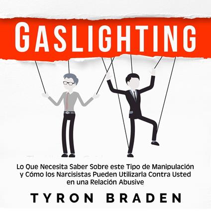 Gaslighting: Lo que necesita saber sobre este tipo de manipulación y cómo los narcisistas pueden utilizarla contra usted en una relación abusiva