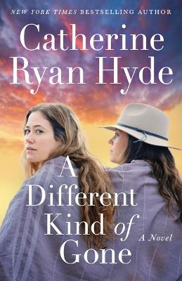 A Different Kind of Gone: A Novel - Catherine Ryan Hyde - cover