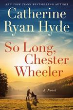 So Long, Chester Wheeler: A Novel