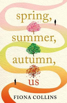 Spring, Summer, Autumn, Us - Fiona Collins - cover