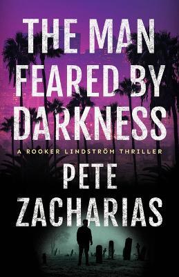 The Man Feared by Darkness - Pete Zacharias - cover