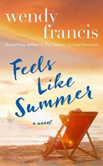 Feels Like Summer: A Novel