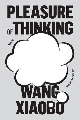 Pleasure of Thinking: Essays - Wang Xiaobo - cover