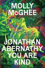 Jonathan Abernathy You Are Kind: A Novel