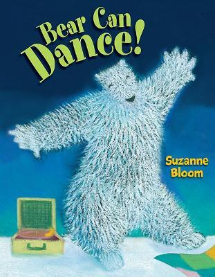 Bear Can Dance! - Suzanne Bloom - cover