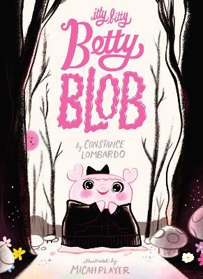 Itty Bitty Betty Blob - Constance Lombardo - cover