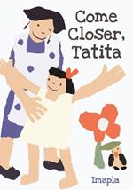 Come Closer, Tatita