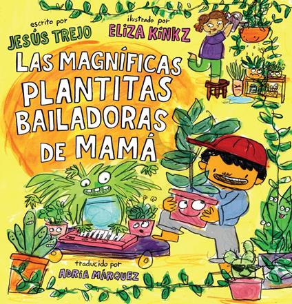 Las Magníficas Plantitas Bailadoras de Mamá (Mamá's Magnificent Dancing Plantita s) - Jesús Trejo,Eliza Kinkz - ebook