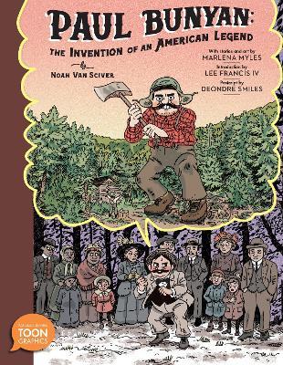 Paul Bunyan: The Invention of an American Legend: A TOON Graphic - Noah Van Sciver,Marlena Myles,Lee Francis - cover