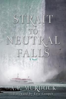 Strait to Neutral Falls - A P Murdock - cover