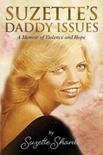 Suzette's Daddy Issues: A Memoir of Violence and Hope