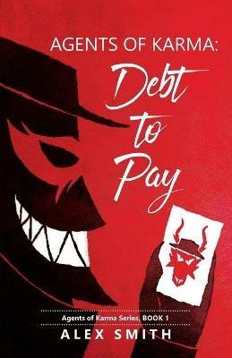 Agents of Karma: Debt to Pay - Alex Smith - cover