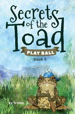 Secrets of the Toad: Play Ball - Trisha (patty Page) - cover