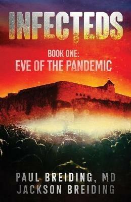 Infecteds: Book One: Eve of the Pandemic - Paul Breiding,Jackson Breiding - cover