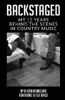 Backstaged: My 15 Years Behind the Scenes in Country Music