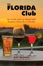 The Florida Club: An Inside Look at Gated Golf Country Club Life in Florida