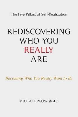 Rediscovering Who You Really Are: The Five Pillars of Self-Realization - Michael Pappafagos - cover