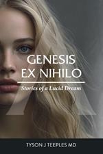 Genesis ex Nihilo: Stories of a Lucid Dream