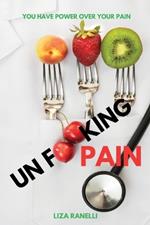 Unf**king Pain: A Comprehensive Guide to Understanding & Managing Pain