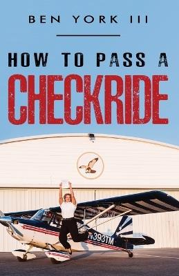 How to Pass a Checkride - Ben York - cover