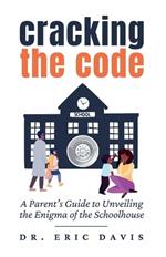 Cracking the Code: A Parent's Guide to Unveiling the Enigma of the Schoolhouse