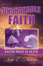 Unshakable Faith: Faith That Is Alive