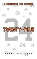 Twenty-Four: A Devotional for Leaders