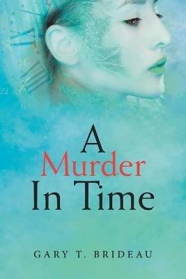 A Murder in Time - Gary T Brideau - cover