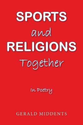 Sports and Religions Together: In Poetry - Gerald Middents - cover