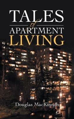 Tales of Apartment Living - Douglas MacKinnon - cover