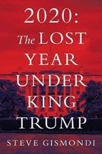 2020: the Lost Year Under King Trump