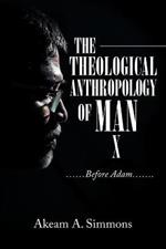 The Theological Anthropology of Man: ......Before Adam.......