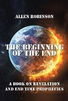 The Beginning of the End: The Book of Revelation and End Time Prophecy