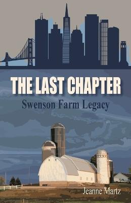 The Last Chapter: Swenson Farm Legacy - Jeanne Martz - cover