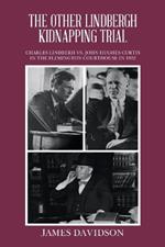 The Other Lindbergh Kidnapping Trial: Charles Lindberh vs. John Hughes Curtis in the Flemington Courthouse in 1932