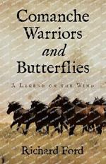 Comanche Warriors and Butterflies: A Legend on the Wind