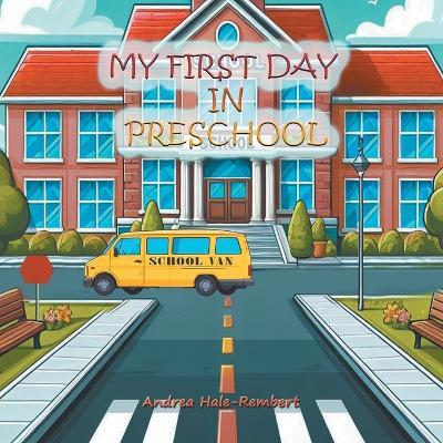 My First Day In Preschool - Andrea Hale-Rembert - cover