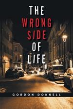 The Wrong Side of Life