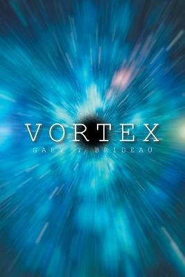 Vortex - Gary T Brideau - cover