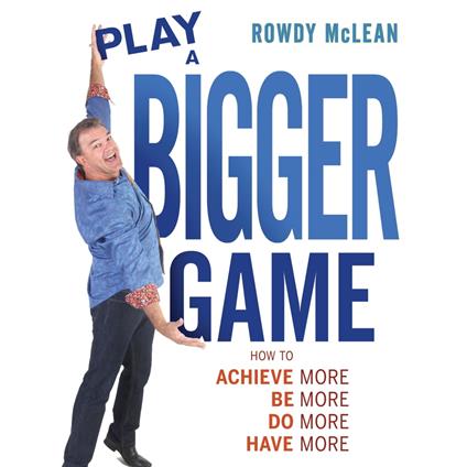 Play A Bigger Game!