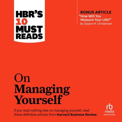 HBR's 10 Must Reads on Managing Yourself (with bonus article "How Will You Measure Your Life?" by Clayton M. Christensen)