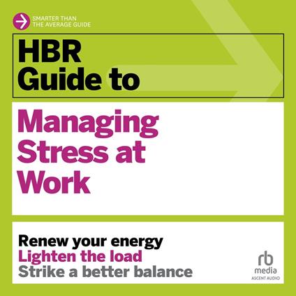 HBR Guide to Managing Stress at Work